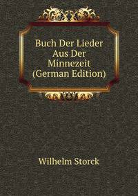 Buch Der Lieder Aus Der Minnezeit (German Edition)