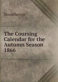 The Coursing Calendar for the Autumn Season 1866.
