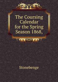 The Coursing Calendar for the Spring Season 1868,