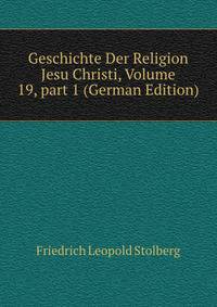 Geschichte Der Religion Jesu Christi, Volume 19, part 1 (German Edition)