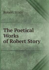The Poetical Works of Robert Story