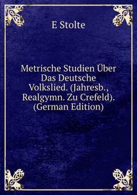 Metrische Studien Uber Das Deutsche Volkslied. (Jahresb., Realgymn. Zu Crefeld). (German Edition)