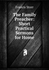 The Family Preacher: Short Practical Sermons for Home
