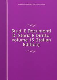Studi E Documenti Di Storia E Diritto, Volume 15 (Italian Edition)
