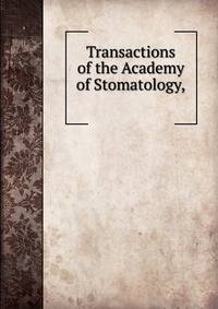 Transactions of the Academy of Stomatology, .