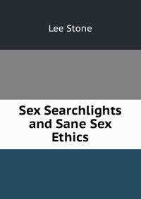 Sex Searchlights and Sane Sex Ethics