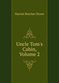 Uncle Tom's Cabin, Volume 2