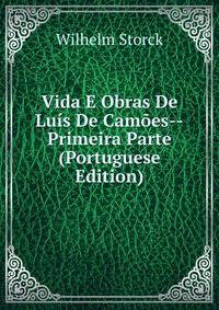 Vida E Obras De Luis De Camoes--Primeira Parte (Portuguese Edition)