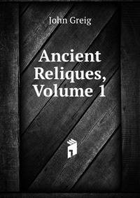 Ancient Reliques, Volume 1