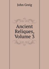 Ancient Reliques, Volume 3