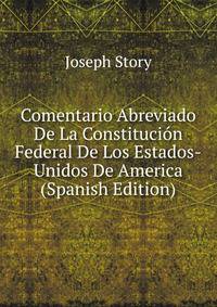 Comentario Abreviado De La Constitucion Federal De Los Estados-Unidos De America (Spanish Edition)
