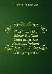 Geschichte Der Romer Bis Zum Untergange Der Republik, Volume 2 (German Edition)