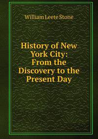 History of New York City: From the Discovery to the Present Day