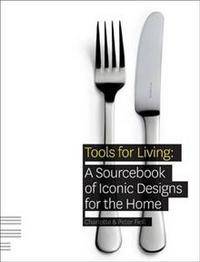 Tools for Living: A Sourcebook of Iconic Designs for the Home