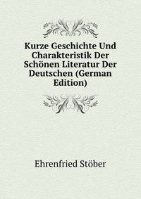 Kurze Geschichte Und Charakteristik Der Schonen Literatur Der Deutschen (German Edition)
