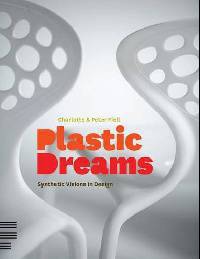 Plastic Dreams: Synthetic Visions in Design