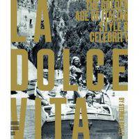 La Dolce Vita: The Golden Age of Italian Style and Celebrity