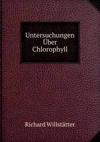 Untersuchungen Uber Chlorophyll