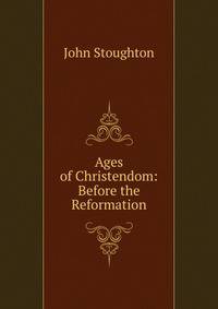 Ages of Christendom: Before the Reformation