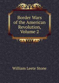 Border Wars of the American Revolution, Volume 2