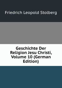 Geschichte Der Religion Jesu Christi, Volume 10 (German Edition)