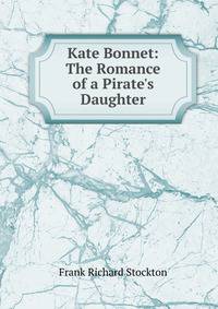 Kate Bonnet: The Romance of a Pirate's Daughter