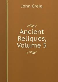 Ancient Reliques, Volume 5