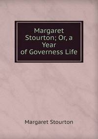 Margaret Stourton; Or, a Year of Governess Life