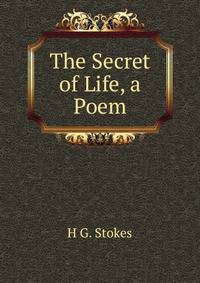 The Secret of Life, a Poem