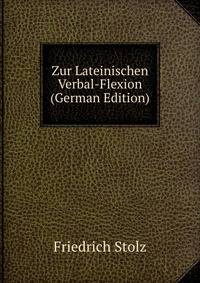 Zur Lateinischen Verbal-Flexion (German Edition)