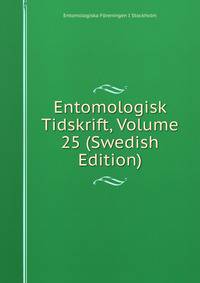 Entomologisk Tidskrift, Volume 25 (Swedish Edition)