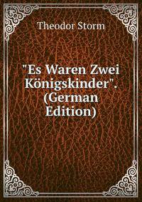 "Es Waren Zwei K?nigskinder". (German Edition)