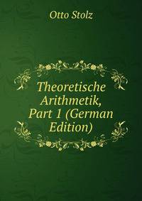 Theoretische Arithmetik, Part 1 (German Edition)