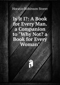 Is It I?: A Book for Every Man. a Companion to "Why Not? a Book for Every Woman".