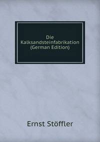 Die Kalksandsteinfabrikation (German Edition)