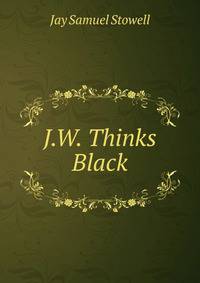 J.W. Thinks Black