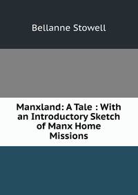 Manxland: A Tale : With an Introductory Sketch of Manx Home Missions