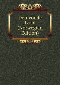 Den Vonde Ivold (Norwegian Edition)