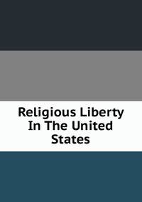 Religious Liberty In The United States