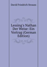 Lessing's Nathan Der Weise: Ein Vortrag (German Edition)