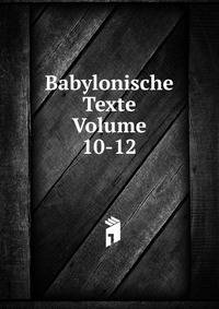 Babylonische Texte Volume 10-12
