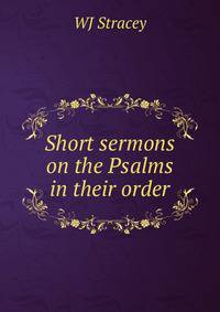 Short sermons on the Psalms in their order