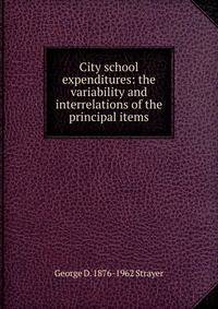 City school expenditures: the variability and interrelations of the principal items