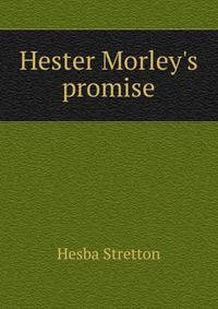 Hester Morley's promise