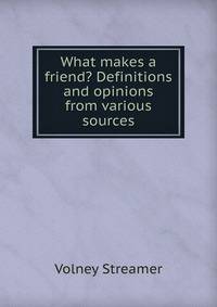 What makes a friend? Definitions and opinions from various sources