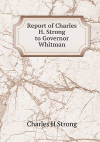 Report of Charles H. Strong to Governor Whitman