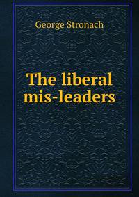 The liberal mis-leaders