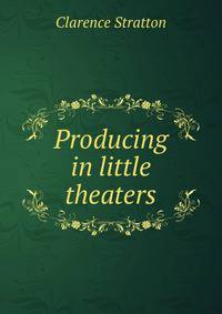 Producing in little theaters