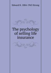 The psychology of selling life insurance