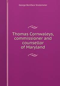 Thomas Cornwaleys, commissioner and counsellor of Maryland